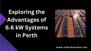 Exploring the Advantages of 6.6 kW Systems in Perth