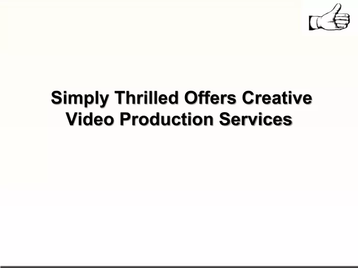 simply thrilled offers creative video production