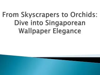 From Skyscrapers to Orchids: Dive into Singaporean Wallpaper Elegance