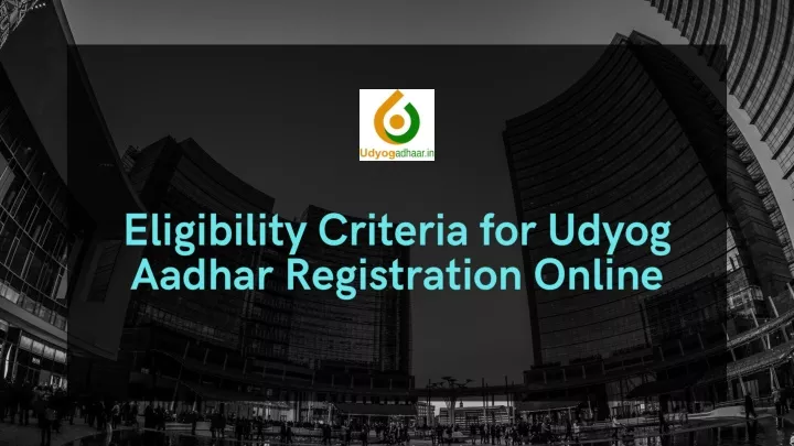 eligibility criteria for udyog aadhar