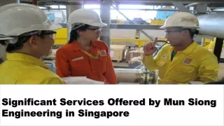 Significant Services Offered by Mun Siong Engineering in Singapore