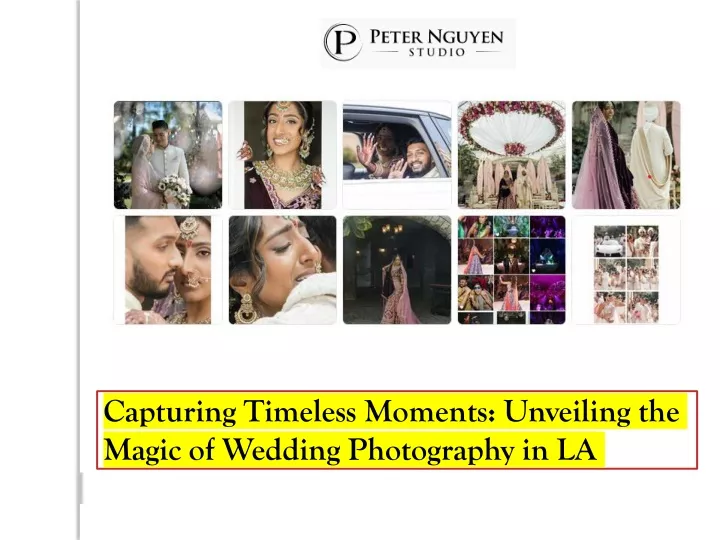 PPT - Capturing Timeless Moments Unveiling the Magic of Wedding Photography in LA PowerPoint 