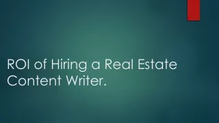 ROI of Hiring a Real Estate Content Writer