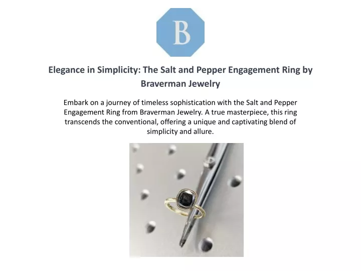 elegance in simplicity the salt and pepper engagement ring by braverman jewelry