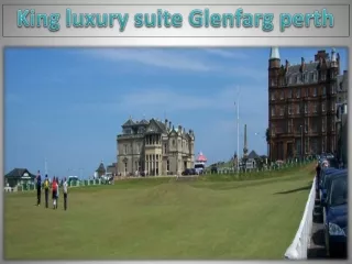 King luxury suite Glenfarg perth