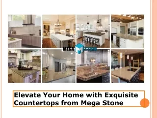 Elevate Your Home with Exquisite Countertops from Mega Stone
