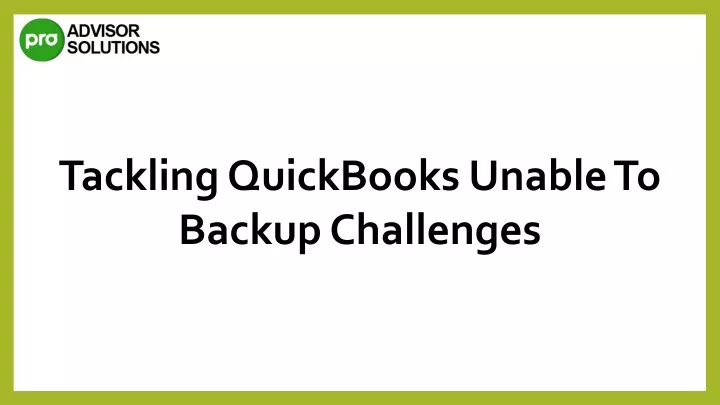 tackling quickbooks unable to backup challenges