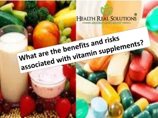 What are the benefits and risks associated with vitamin supplements?