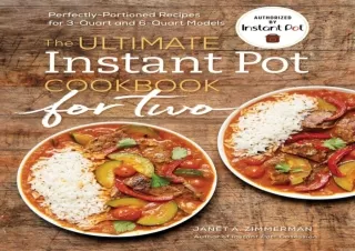 PDF DOWNLOAD The Ultimate Instant Pot® Cookbook for Two: Perfectly Portioned Rec