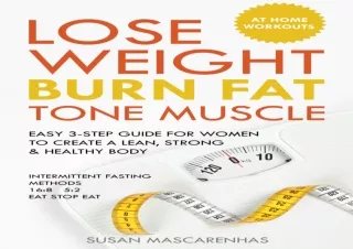 DOWNLOAD Lose Weight, Burn Fat, Tone Muscle: Easy 3-step guide for women to crea