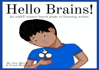 PDF DOWNLOAD Hello Brains!: An mBIT, science based guide to listening within