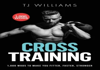 PDF DOWNLOAD Cross Training: 1,000 WOD's To Make You Fitter, Faster, Stronger