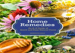 READ PDF Home Remedies: An A-Z Guide of Quick And Easy Natural Cures