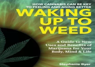 EPUB READ Waking Up to Weed: How Cannabis Can Be Key to Feeling and Aging Better