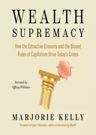 PDF_ Wealth Supremacy: How the Extractive Economy and the Biased Rules of