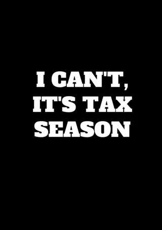 Download Book [PDF] I Can't, It's Tax Season: Funny Accountant Gag Gift, Coworker Accountant