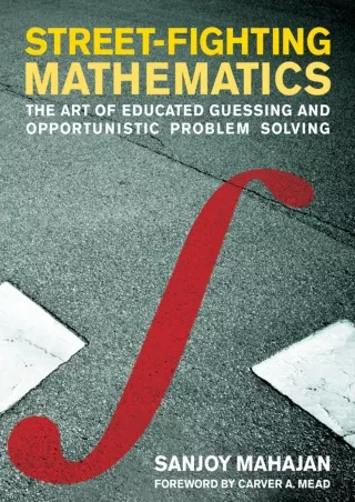 [PDF READ ONLINE] Street-Fighting Mathematics: The Art of Educated Guessing and Opportunistic