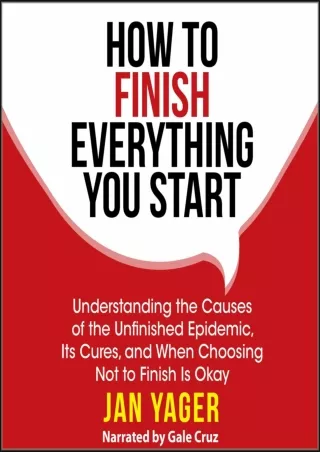 $PDF$/READ/DOWNLOAD How to Finish Everything You Start: Understanding the Causes of the Unfinished