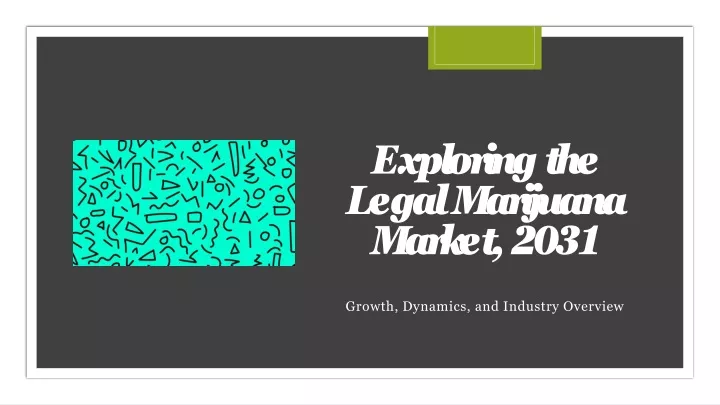 exploring the legal marijuana market 2031