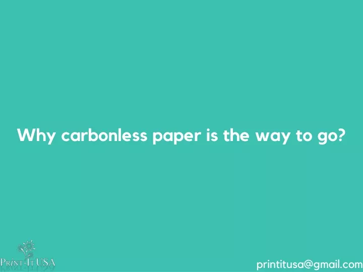 why carbonless paper is the way to go