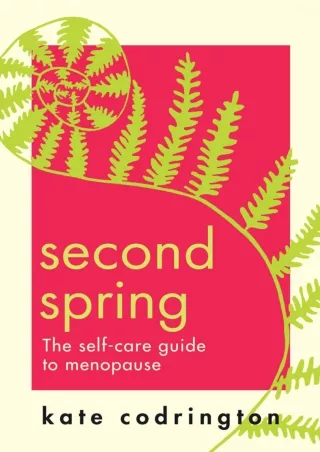 [PDF READ ONLINE] Second Spring: 2022’s new self-care guide to help you through menopause