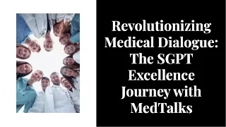 Revolutionizing Medical Dialogue: The SGPT Excellence Journey with MedTalks