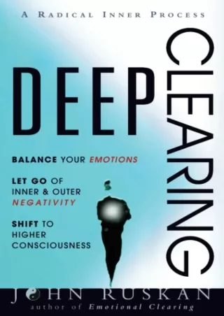 PDF/READ DEEP CLEARING: Balance Your Emotions, Let Go Of Inner & Outer Negativity,