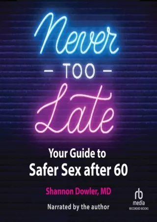 PDF/READ Never Too Late: Your Guide to Safer Sex After 60 (Johns Hopkins Press Health