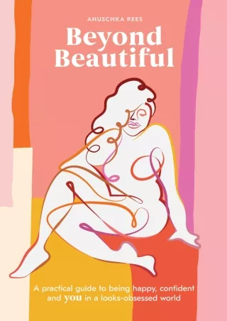 $PDF$/READ/DOWNLOAD Beyond Beautiful: A Practical Guide to Being Happy, Confident, and You in a