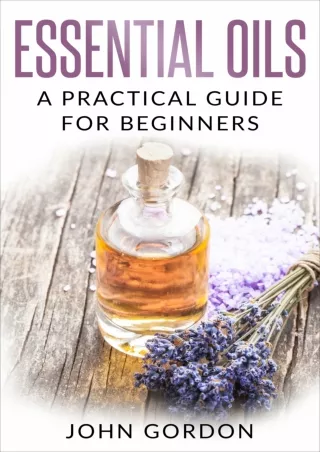 $PDF$/READ/DOWNLOAD Essential Oils: A Practical Guide for Beginners