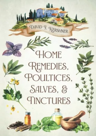 [PDF] DOWNLOAD Home Remedies, Poultices, Salves, and Tinctures