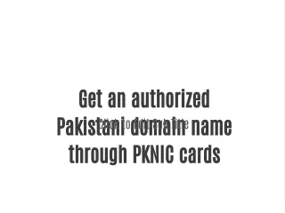 Get an authorized Pakistani domain name through PKNIC cards