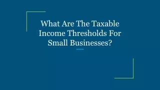 What Are The Taxable Income Thresholds For Small Businesses_