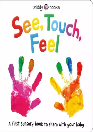 DOWNLOAD/PDF See, Touch, Feel: A First Sensory Book