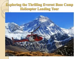 Exploring the Thrilling Everest Base Camp Helicopter Landing Tour