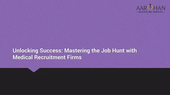 unlocking success mastering the job hunt with medical recruitment firms