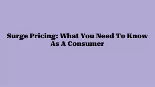 surge pricing what you need to know as a consumer