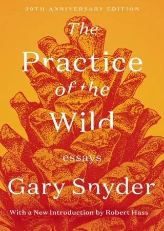 [READ DOWNLOAD]  The Practice of the Wild: Essays