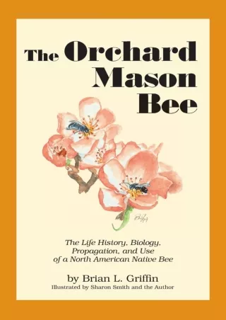 Download Book [PDF]  The Orchard Mason Bee: The Life History, Biology, Propagati