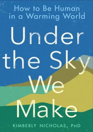 Read ebook [PDF]  Under the Sky We Make: How to Be Human in a Warming World