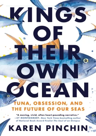 PDF_  Kings of Their Own Ocean: Tuna, Obsession, and the Future of Our Seas