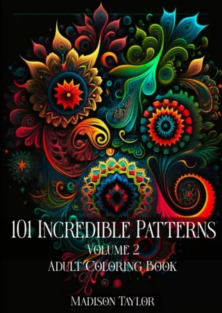 READ [PDF]  101 Incredible Patterns Volume 2 | An Easy Mindfulness Coloring Book