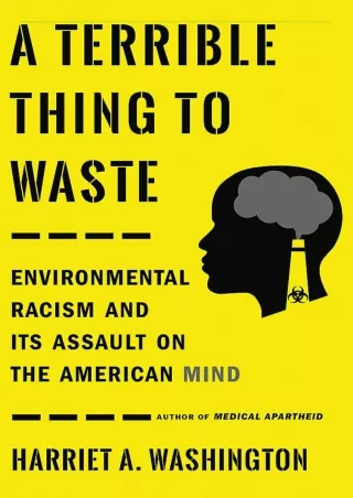 [PDF] DOWNLOAD  A Terrible Thing to Waste: Environmental Racism and Its Assault