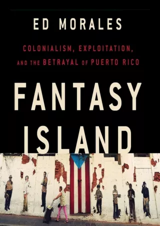 DOWNLOAD/PDF  Fantasy Island: Colonialism, Exploitation, and the Betrayal of Pue