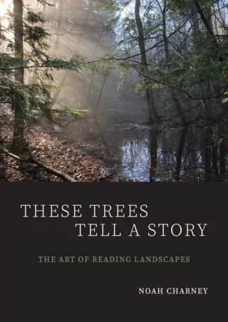 [PDF] DOWNLOAD  These Trees Tell a Story: The Art of Reading Landscapes