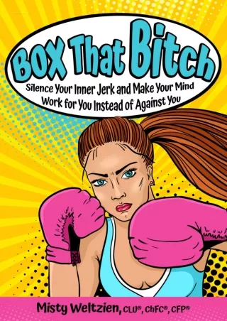 [EPUB] DOWNLOAD Box That Bitch: Silence Your Inner Jerk and Make Your Mind Work for You Instead of Against You