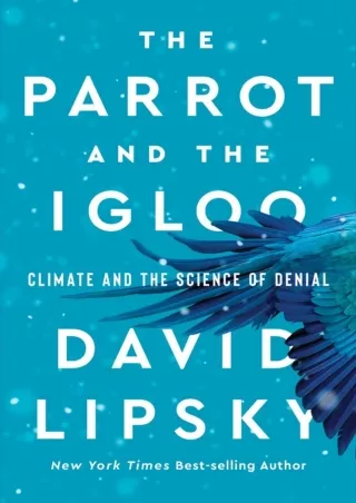 [PDF READ ONLINE]  The Parrot and the Igloo: Climate and the Science of Denial