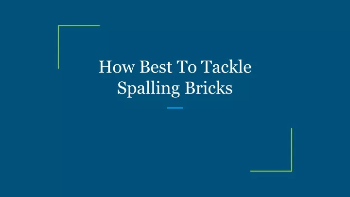 how best to tackle spalling bricks