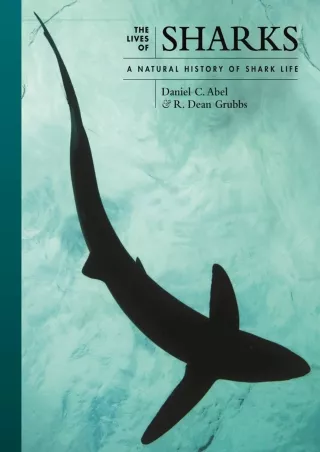 [READ DOWNLOAD]  The Lives of Sharks: A Natural History of Shark Life (The Lives