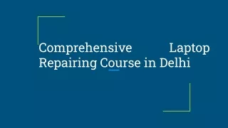 comprehensive repairing course in delhi